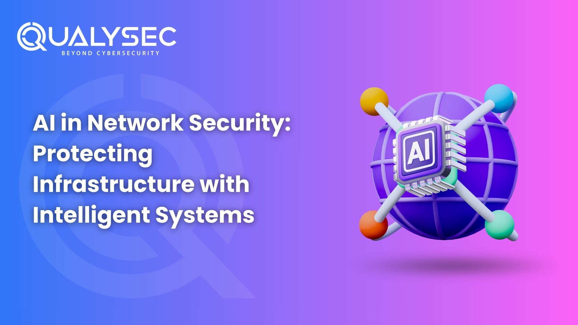 AI in Network Security Protecting Infrastructure with Intelligent Systems