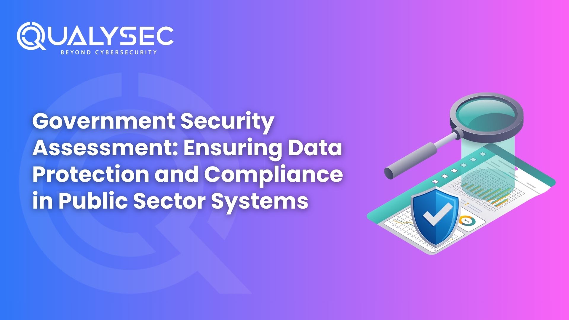 Government Security Assessment Ensuring Data Protection and Compliance in Public Sector Systems