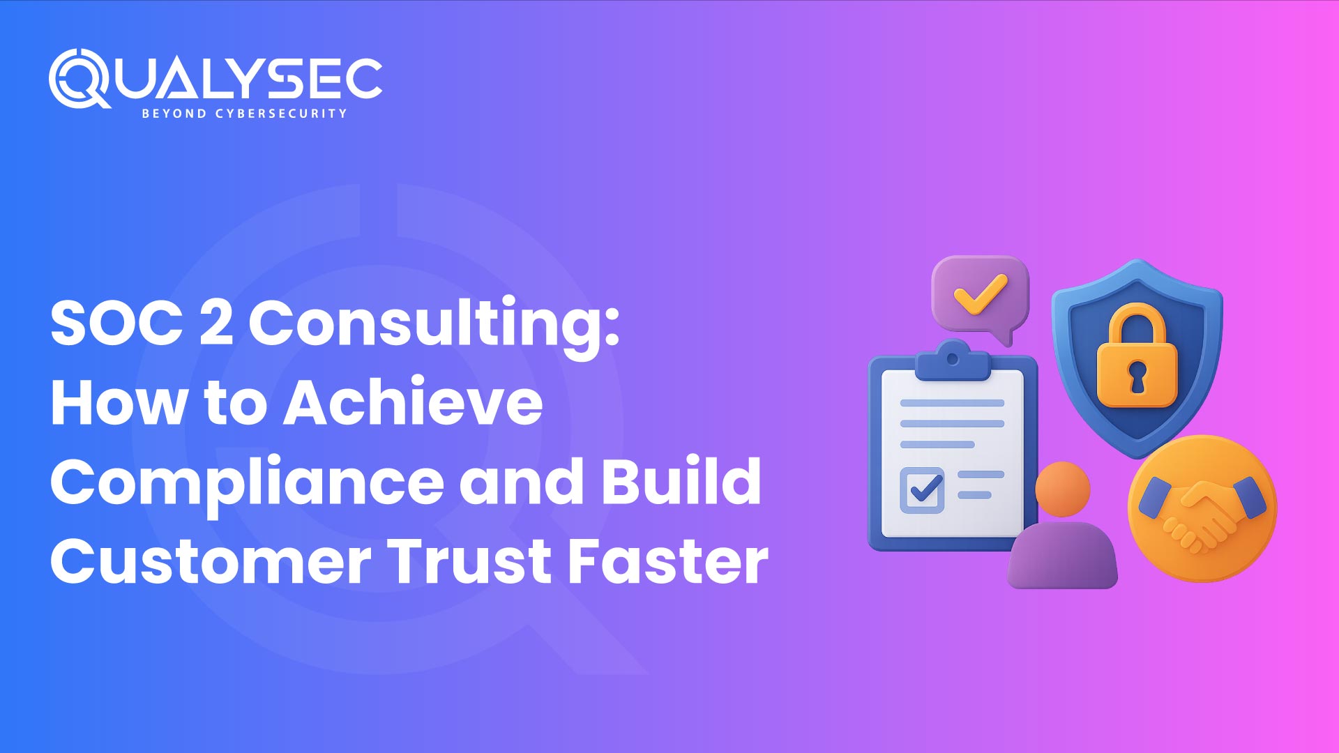 SOC 2 Consulting How to Achieve Compliance and Build Customer Trust Faster