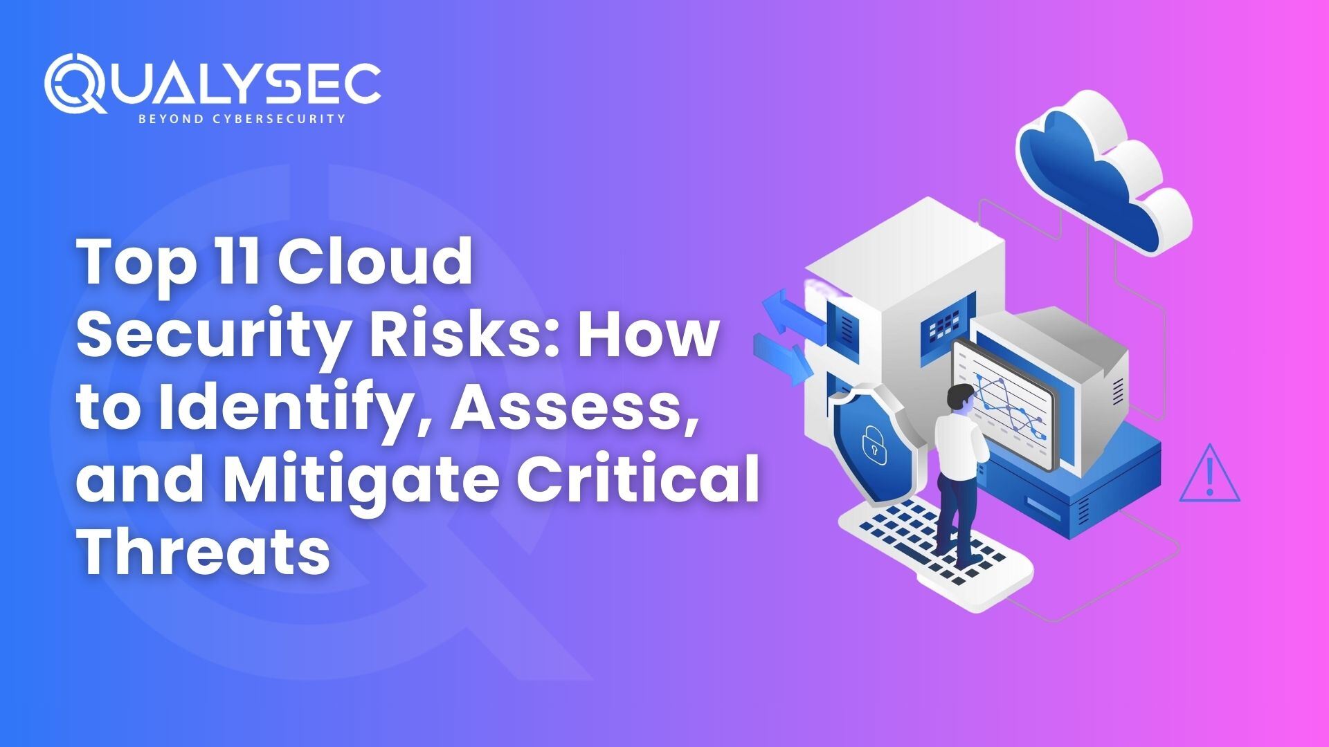 Top 11 Cloud Security Risks in 2026 How to Identify, Assess, and Mitigate Critical Threats