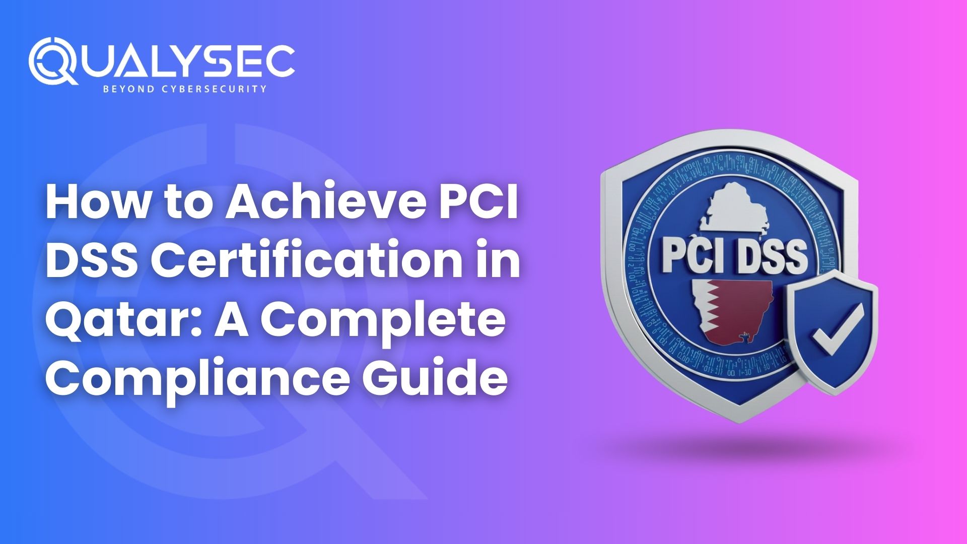 How to Achieve PCI DSS Certification in Qatar A Complete Compliance Guide