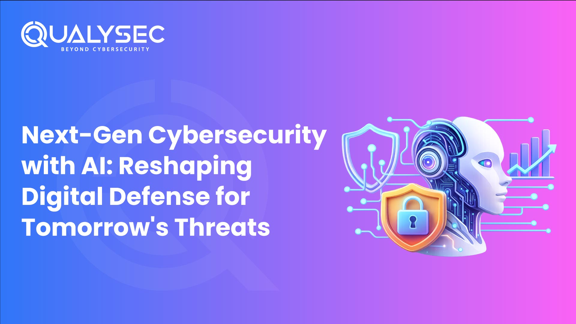 Next-Gen Cybersecurity with AI: Reshaping Digital Defense for Tomorrow's Threats