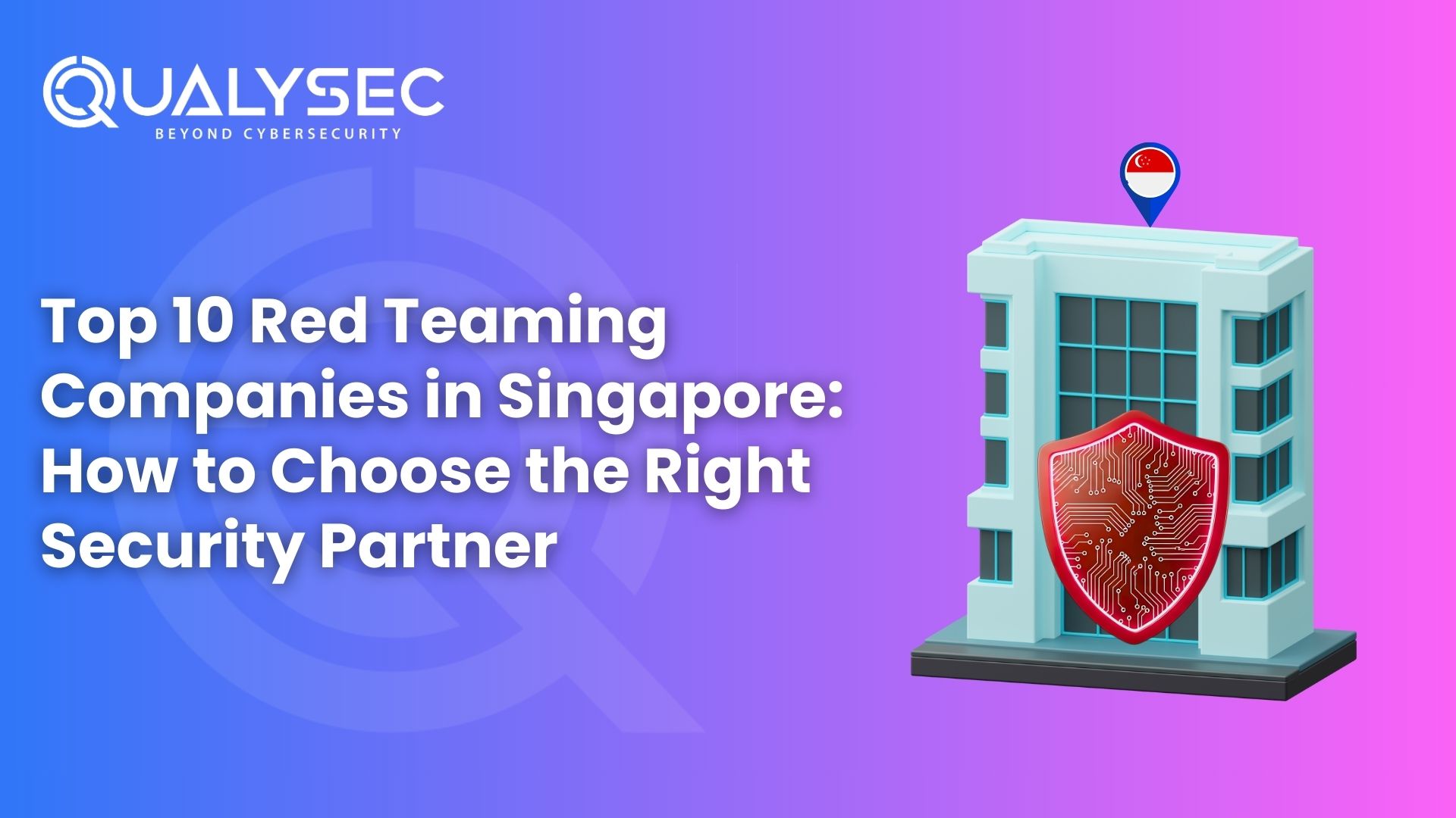 Top 10 Red Teaming Companies in Singapore How to Choose the Right Security Partner
