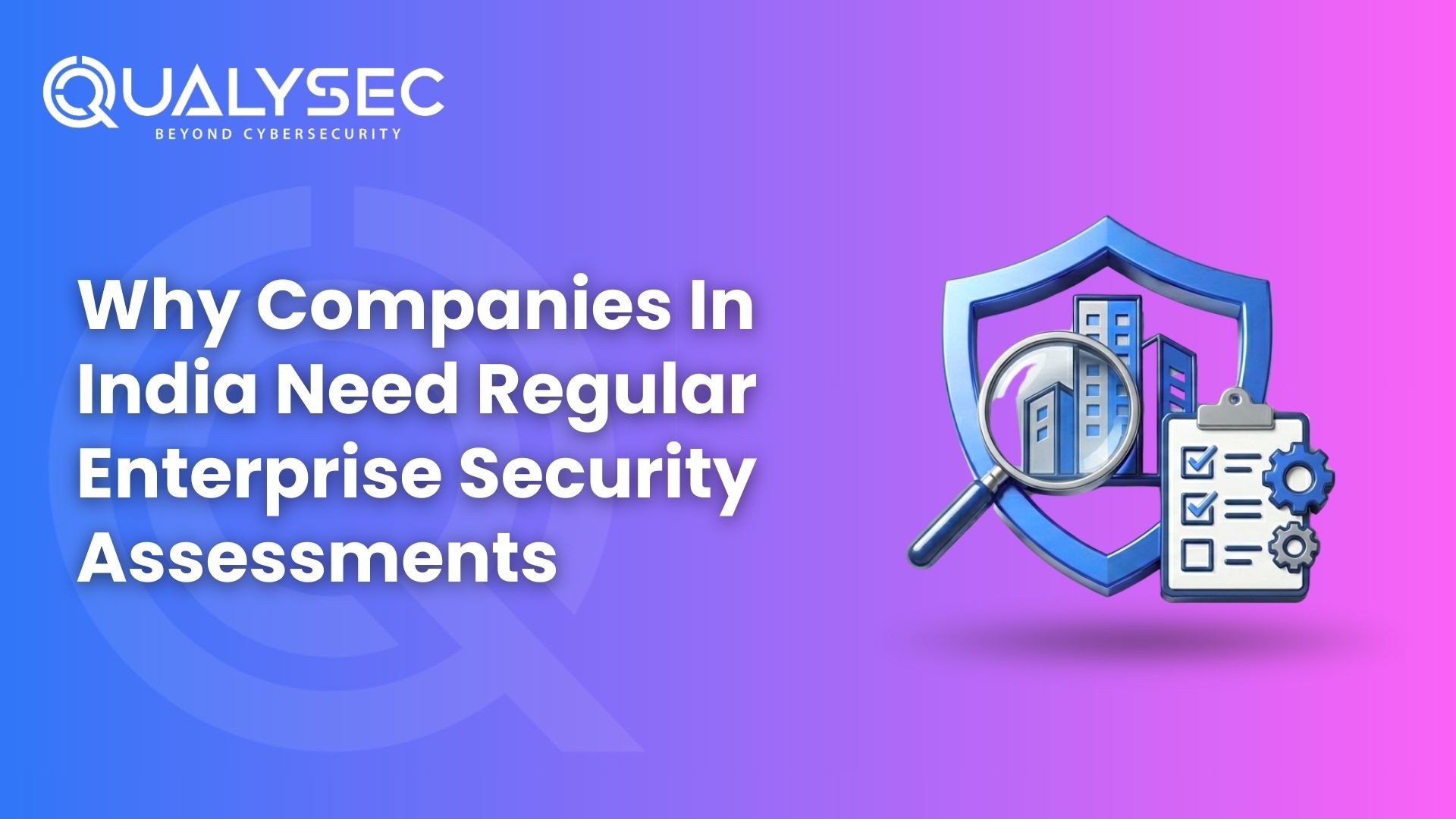 Why Companies in India Need Regular Enterprise Security Assessments